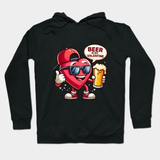 Beer Is My Valentine Hoodie